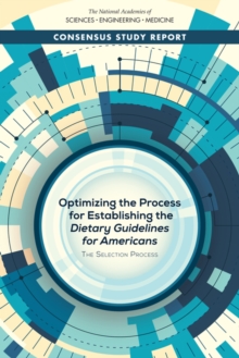 Optimizing the Process for Establishing the Dietary Guidelines for Americans : The Selection Process