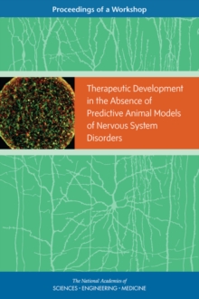 Therapeutic Development in the Absence of Predictive Animal Models of Nervous System Disorders : Proceedings of a Workshop