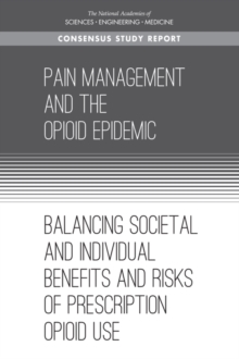 Pain Management and the Opioid Epidemic : Balancing Societal and Individual Benefits and Risks of Prescription Opioid Use