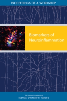 Biomarkers of Neuroinflammation : Proceedings of a Workshop