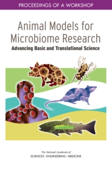 Animal Models for Microbiome Research : Advancing Basic and Translational Science: Proceedings of a Workshop