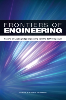 Frontiers of Engineering : Reports on Leading-Edge Engineering from the 2017 Symposium