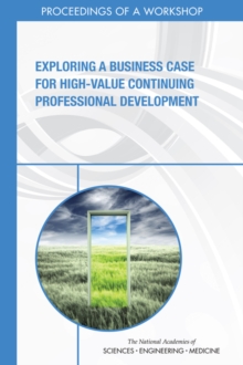 Exploring a Business Case for High-Value Continuing Professional Development : Proceedings of a Workshop