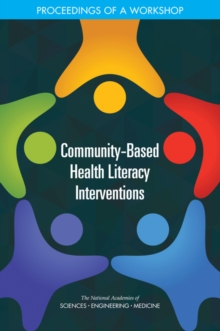 Community-Based Health Literacy Interventions : Proceedings of a Workshop