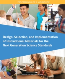 Design, Selection, and Implementation of Instructional Materials for the Next Generation Science Standards : Proceedings of a Workshop