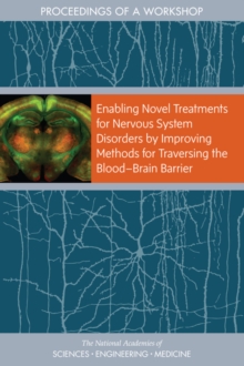 Enabling Novel Treatments for Nervous System Disorders by Improving Methods for Traversing the Blooda"Brain Barrier : Proceedings of a Workshop