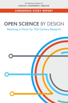 Open Science by Design : Realizing a Vision for 21st Century Research