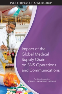 Impact of the Global Medical Supply Chain on SNS Operations and Communications : Proceedings of a Workshop