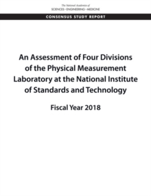 An Assessment of Four Divisions of the Physical Measurement Laboratory at the National Institute of Standards and Technology : Fiscal Year 2018