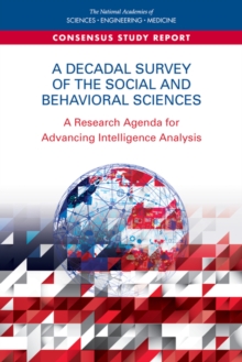 A Decadal Survey of the Social and Behavioral Sciences : A Research Agenda for Advancing Intelligence Analysis