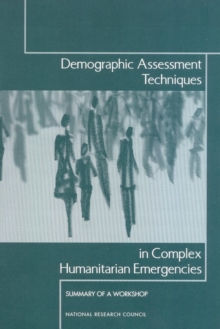 Demographic Assessment Techniques in Complex Humanitarian Emergencies : Summary of a Workshop