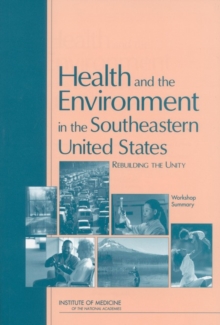 Health and the Environment in the Southeastern United States : Rebuilding Unity: Workshop Summary