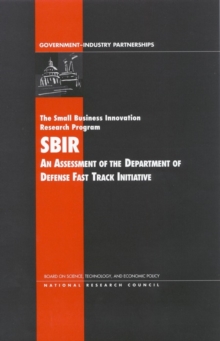 The Small Business Innovation Research Program : An Assessment of the Department of Defense Fast Track Initiative