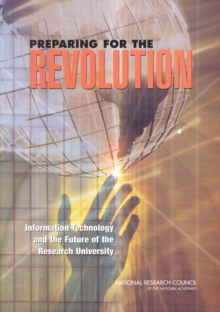 Preparing for the Revolution : Information Technology and the Future of the Research University