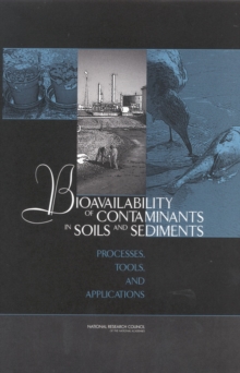 Bioavailability of Contaminants in Soils and Sediments : Processes, Tools, and Applications