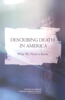 Describing Death in America : What We Need to Know: Executive Summary