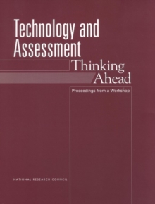 Technology and Assessment : Thinking Ahead: Proceedings from a Workshop