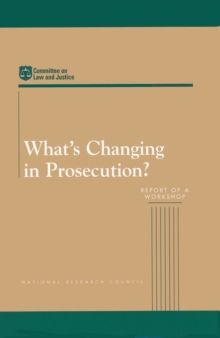 What's Changing in Prosecution? : Report of a Workshop