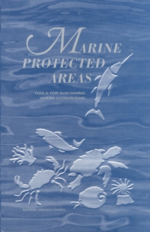 Marine Protected Areas : Tools for Sustaining Ocean Ecosystems