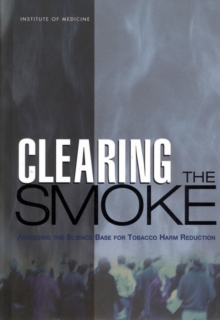 Clearing the Smoke : Assessing the Science Base for Tobacco Harm Reduction