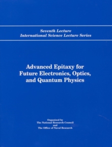 Advanced Epitaxy for Future Electronics, Optics, and Quantum Physics : Seventh Lecture International Science Lecture Series