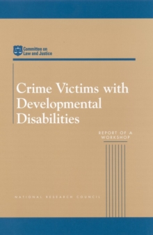 Crime Victims with Developmental Disabilities : Report of a Workshop