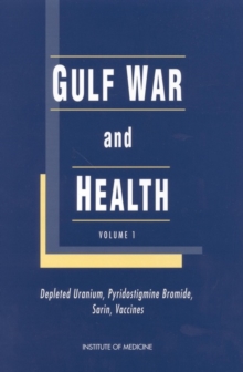 Gulf War and Health : Volume 1. Depleted Uranium, Pyridostigmine Bromide, Sarin, and Vaccines