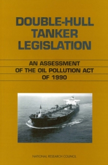 Double-Hull Tanker Legislation : An Assessment of the Oil Pollution Act of 1990