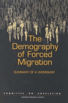 The Demography of Forced Migration : Summary of a Workshop