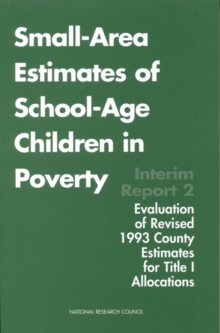 Small-Area Estimates of School-Age Children in Poverty : Interim Report 2, Evaluation of Revised 1993 County Estimates for Title I Allocations