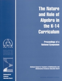 The Nature and Role of Algebra in the K-14 Curriculum : Proceedings of a National Symposium