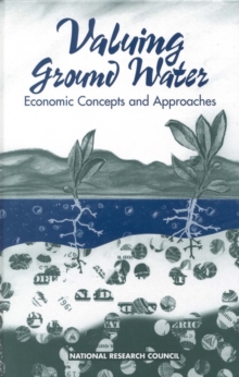 Valuing Ground Water : Economic Concepts and Approaches