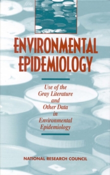 Environmental Epidemiology, Volume 2 : Use of the Gray Literature and Other Data in Environmental Epidemiology