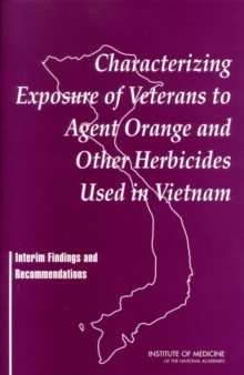 Characterizing Exposure of Veterans to Agent Orange and Other Herbicides Used in Vietnam : Interim Findings and Recommendations