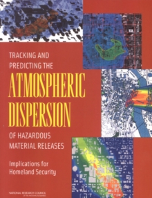 Tracking and Predicting the Atmospheric Dispersion of Hazardous Material Releases : Implications for Homeland Security