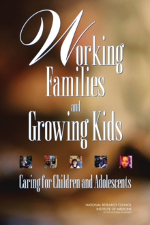 Working Families and Growing Kids : Caring for Children and Adolescents