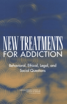 New Treatments for Addiction : Behavioral, Ethical, Legal, and Social Questions