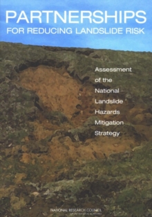 Partnerships for Reducing Landslide Risk : Assessment of the National Landslide Hazards Mitigation Strategy