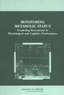 Monitoring Metabolic Status : Predicting Decrements in Physiological and Cognitive Performance