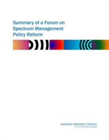 Summary of a Forum on Spectrum Management Policy Reform