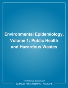 Environmental Epidemiology, Volume 1 : Public Health and Hazardous Wastes