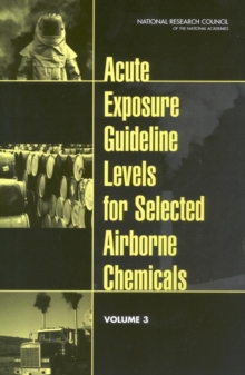 Acute Exposure Guideline Levels for Selected Airborne Chemicals : Volume 3