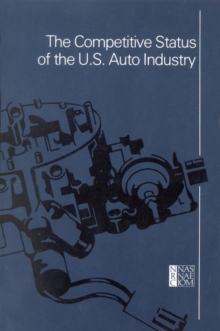 The Competitive Status of the U.S. Auto Industry : A Study of the Influences of Technology in Determining International Industrial Competitive Advantage