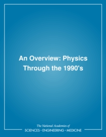 An Overview : Physics Through the 1990's