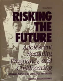 Risking the Future : Adolescent Sexuality, Pregnancy, and Childbearing