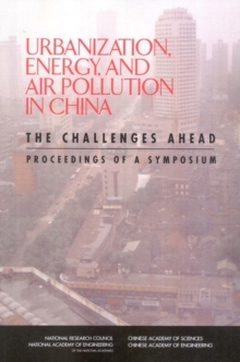 Urbanization, Energy, and Air Pollution in China : The Challenges Ahead: Proceedings of a Symposium