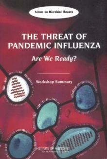 The Threat of Pandemic Influenza : Are We Ready? Workshop Summary