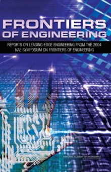 Frontiers of Engineering : Reports on Leading-Edge Engineering from the 2004 NAE Symposium on Frontiers of Engineering