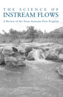 The Science of Instream Flows : A Review of the Texas Instream Flow Program