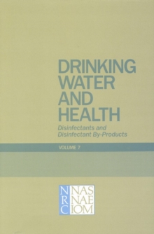 Drinking Water and Health, Volume 7 : Disinfectants and Disinfectant By-Products